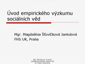 vod empirickho vzkumu socilnch vd Mgr Magdalna ovkov