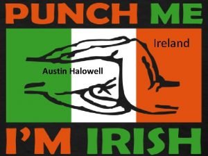 Ireland Austin Halowell Colors of the Irish flag