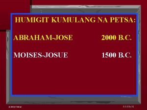 HUMIGIT KUMULANG NA PETSA ABRAHAMJOSE 2000 B C