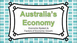 Australias Economy Economic System Factors of Economic Growth