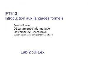 IFT 313 Introduction aux langages formels Francis Bisson