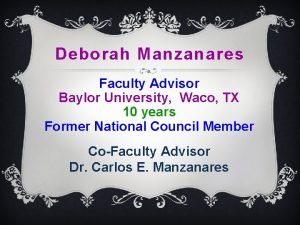 Deborah Manzanares Faculty Advisor Baylor University Waco TX
