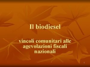 Il biodiesel vincoli comunitari alle agevolazioni fiscali nazionali