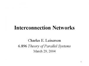 Interconnection Networks Charles E Leiserson 6 896 Theory