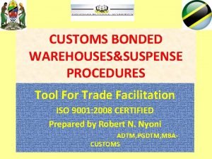 CUSTOMS BONDED WAREHOUSESSUSPENSE PROCEDURES Tool For Trade Facilitation