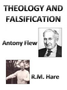 THEOLOGY AND FALSIFICATION Antony Flew R M Hare