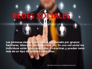 REDES SOCIALES Las personas siempre nos hemos relacionado