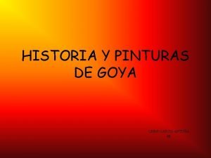 HISTORIA Y PINTURAS DE GOYA OMAR GARCIA ANTUA