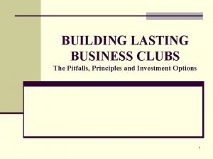 BUILDING LASTING BUSINESS CLUBS The Pitfalls Principles and