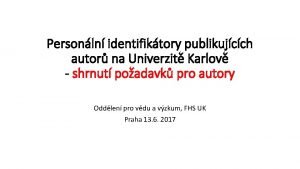 Personln identifiktory publikujcch autor na Univerzit Karlov shrnut