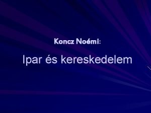 Koncz Nomi Ipar s kereskedelem 18 szzadi ipar