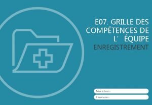E 07 GRILLE DES COMPTENCES DE LQUIPE ENREGISTREMENT