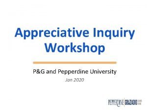 Appreciative Inquiry Workshop PG and Pepperdine University Jan