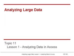 Analyzing Large Data Topic 11 Lesson 1 Analyzing