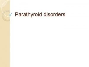 Parathyroid disorders Calcium metabolism physiology of calcium homeostasis