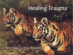 Healing Trauma Selected Further Reading Healing Trauma Selected