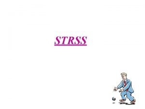 STRSS Introduction n Stressor n Classification of stress