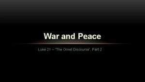 War and Peace Luke 21 The Olivet Discourse