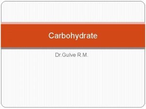 Carbohydrate Dr Gulve R M MONOSACCHARIDE Classification according