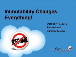 Immutability changes everything