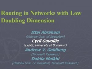 Routing in Networks with Low Doubling Dimension Ittai