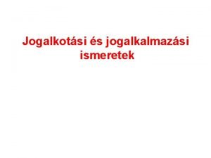 Jogalkotsi s jogalkalmazsi ismeretek A norma funkcii Kzssgteremt