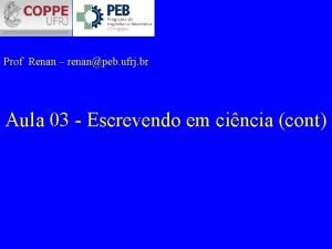 Prof Renan renanpeb ufrj br Aula 03 Escrevendo