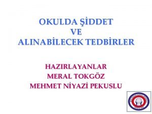 OKULDA DDET VE ALINABLECEK TEDBRLER HAZIRLAYANLAR MERAL TOKGZ