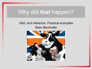 Why did that happen OWL and Inference Practical