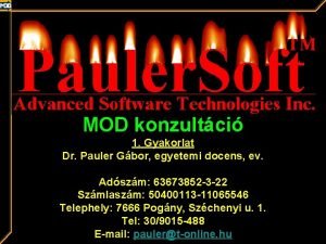 MOD konzultci 1 Gyakorlat Dr Pauler Gbor egyetemi