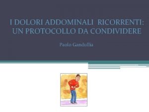 I DOLORI ADDOMINALI RICORRENTI UN PROTOCOLLO DA CONDIVIDERE