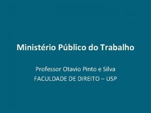 Ministrio Pblico do Trabalho Professor Otavio Pinto e