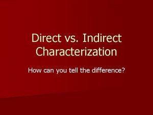 Direct v indirect characterization