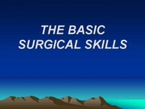 THE BASIC SURGICAL SKILLS Inflammation and wound healing
