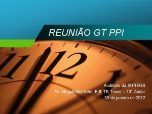 REUNIO GT PPI Auditrio da SUREGS Av Magalhes