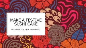 MAKE A FESTIVE SUSHI CAKE Women in Law