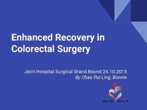 Enhanced Recovery in Colorectal Surgery Joint Hospital Surgical