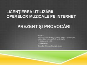 LICENIEREA UTILIZRII OPERELOR MUZICALE PE INTERNET PREZENT I