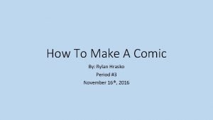 How To Make A Comic By Rylan Hrasko