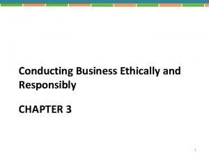 Conducting business ethically and responsibly