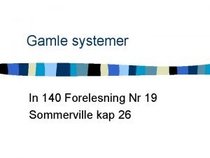 Gamle systemer In 140 Forelesning Nr 19 Sommerville