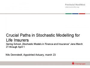 Crucial Paths in Stochastic Modelling for Life Insurers