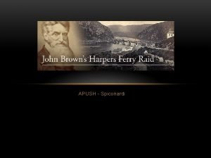 John brown's raid on harpers ferry apush