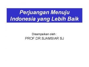 Perjuangan Menuju Indonesia yang Lebih Baik Disampaikan oleh