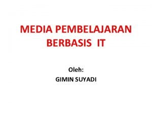 MEDIA PEMBELAJARAN BERBASIS IT Oleh GIMIN SUYADI GEOGEBRA