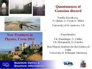 Quantumness of Gaussian discord Natalia Korolkova N Quinn