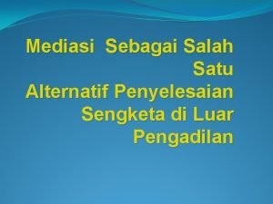 Mediasi Sebagai Salah Satu Alternatif Penyelesaian Sengketa di