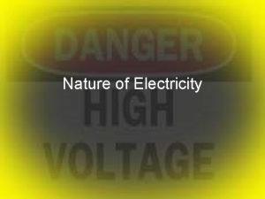 The nature of electricity The nature of electricity