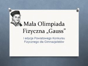 Maa Olimpiada Fizyczna Gauss I edycja Powiatowego Konkursu