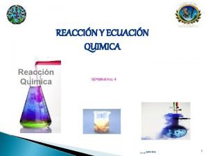 REACCIN Y ECUACIN QUIMICA SEMANA No 4 Licenciada